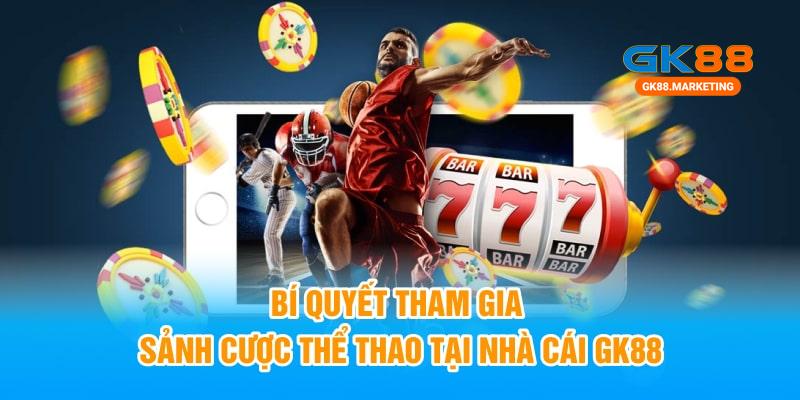 Sảnh cược thể thao gk88