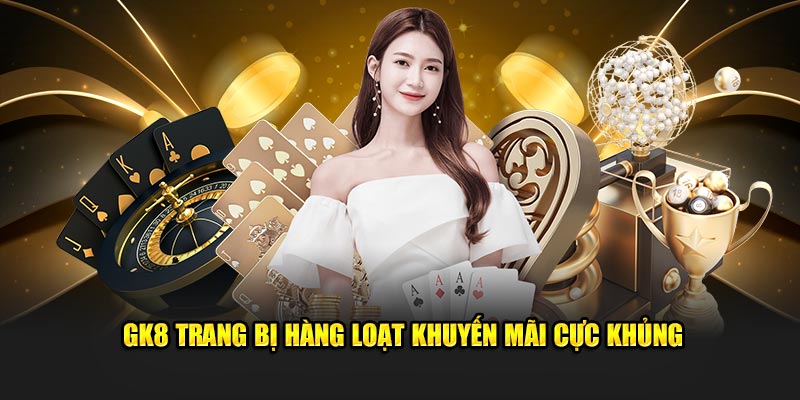 GK88 có hàng ngàn khuyến mãi hấp dẫn